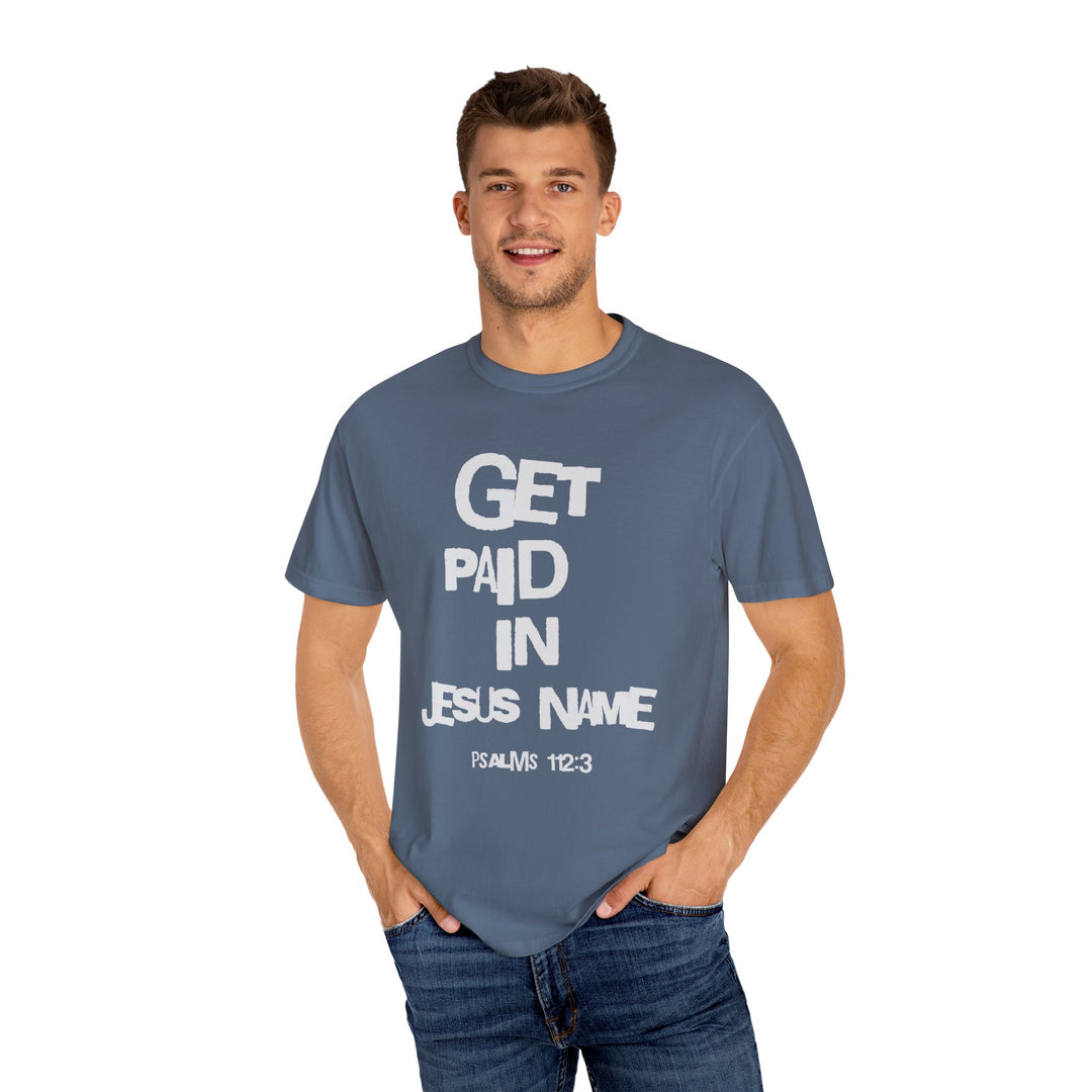 Get Paid In Jesus Name Unisex Garment-Dyed T-shirt