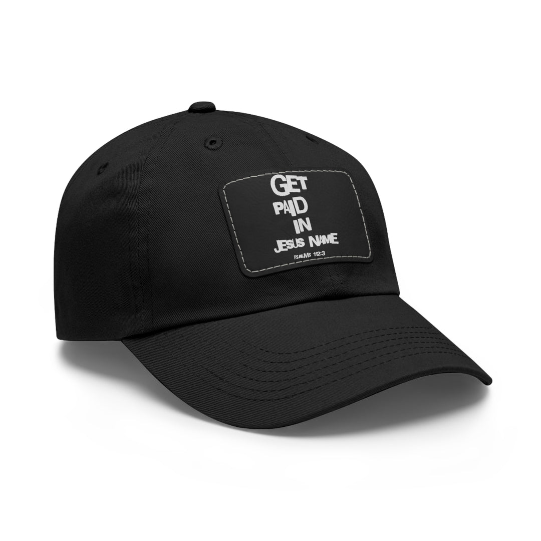 Get Paid In Jesus Name Dad Hat with Leather Patch (Rectangle)