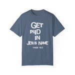 Load image into Gallery viewer, Get Paid In Jesus Name Unisex Garment-Dyed T-shirt
