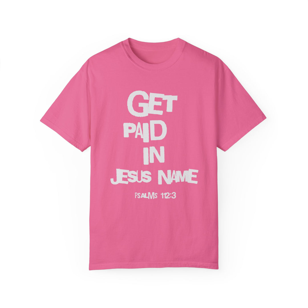 Get Paid In Jesus Name Unisex Garment-Dyed T-shirt