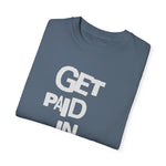 Load image into Gallery viewer, Get Paid In Jesus Name Unisex Garment-Dyed T-shirt
