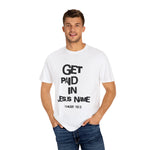 Load image into Gallery viewer, Get Paid In Jesus Name Unisex Garment-Dyed T-shirt
