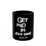 Load image into Gallery viewer, Get Paid In Jesus Name 11oz Black Mug
