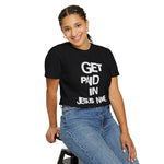 Load image into Gallery viewer, Get Paid In Jesus Name Unisex Garment-Dyed T-shirt
