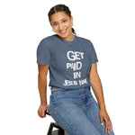 Load image into Gallery viewer, Get Paid In Jesus Name Unisex Garment-Dyed T-shirt
