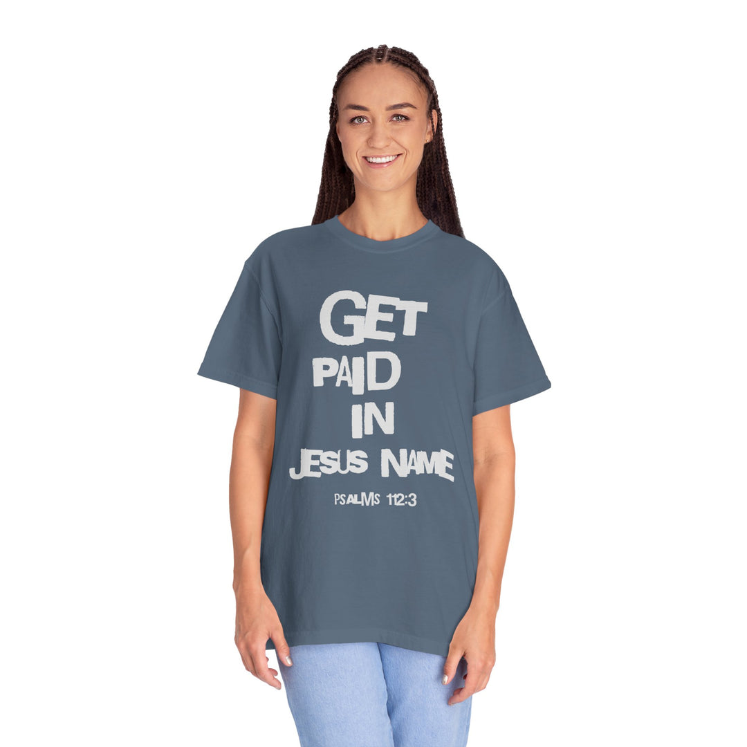 Get Paid In Jesus Name Unisex Garment-Dyed T-shirt