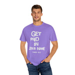 Load image into Gallery viewer, Get Paid In Jesus Name Unisex Garment-Dyed T-shirt
