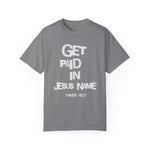 Load image into Gallery viewer, Get Paid In Jesus Name Unisex Garment-Dyed T-shirt
