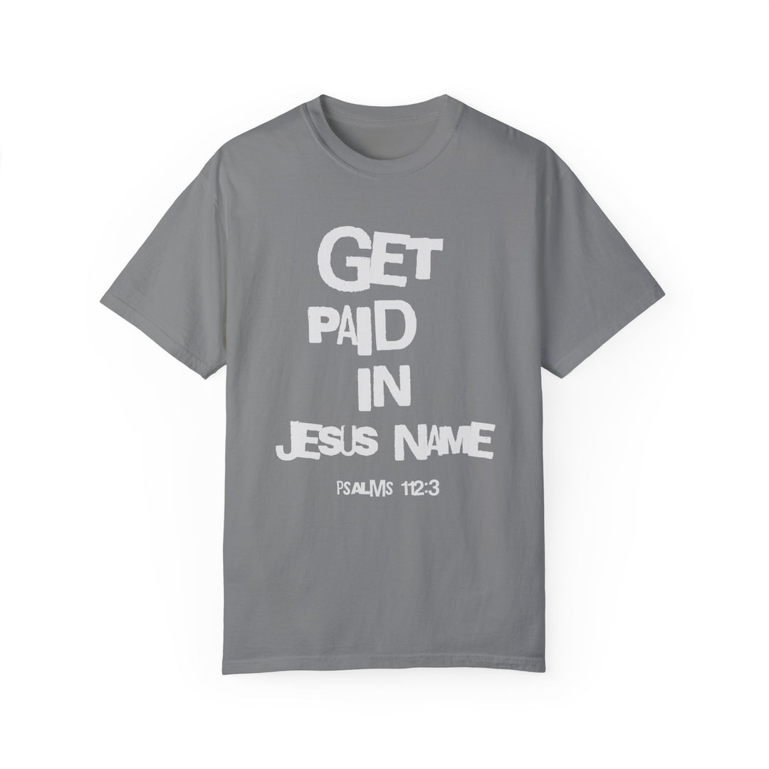 Get Paid In Jesus Name Unisex Garment-Dyed T-shirt