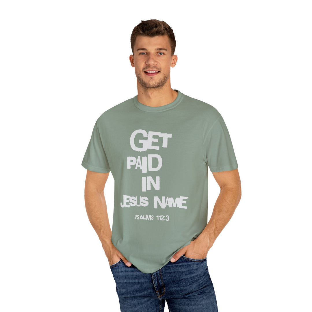 Get Paid In Jesus Name Unisex Garment-Dyed T-shirt