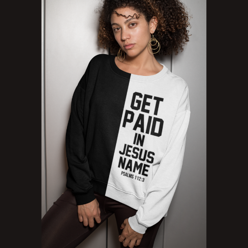 Get Paid In Jesus Name Unisex Sweatshirt - Get Paid Design